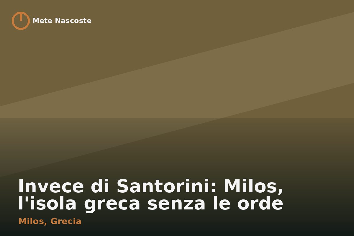 Invece di Santorini: Milos, l'isola greca senza le orde