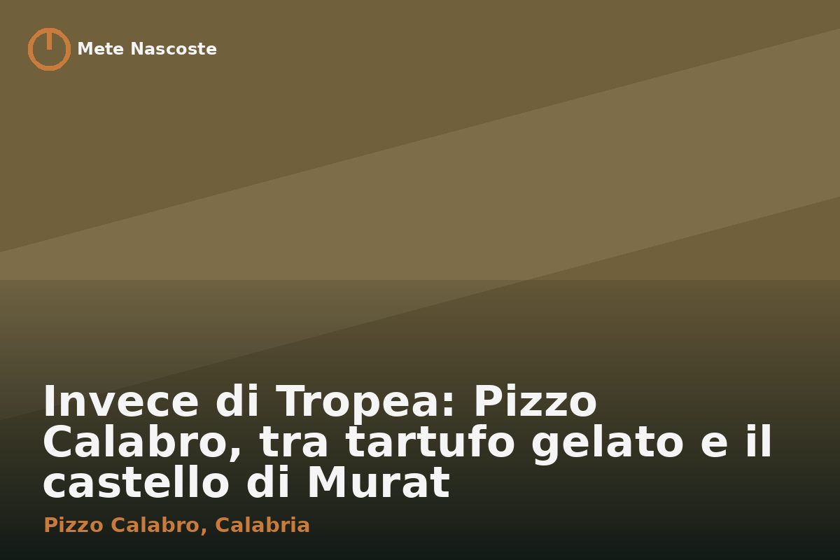 Invece di Tropea: Pizzo Calabro, tra tartufo gelato e il castello di Murat