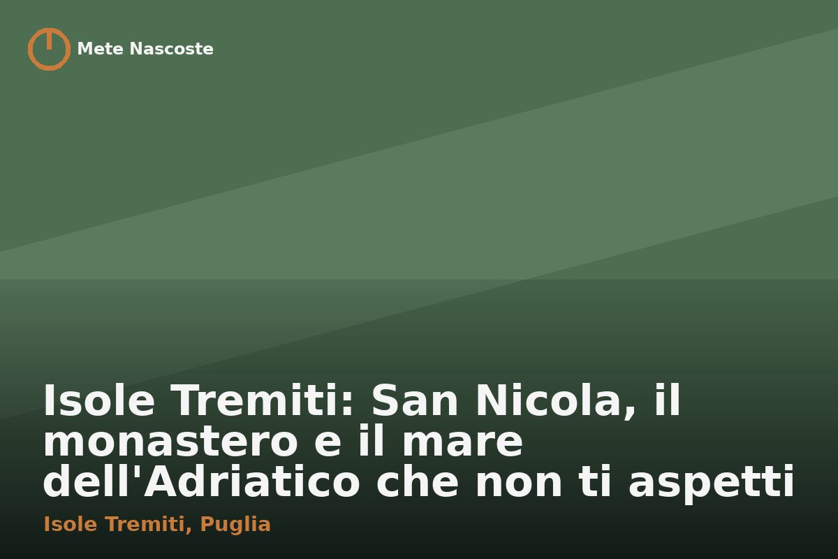 Isole Tremiti: San Nicola, il monastero e il mare dell'Adriatico che non ti aspetti