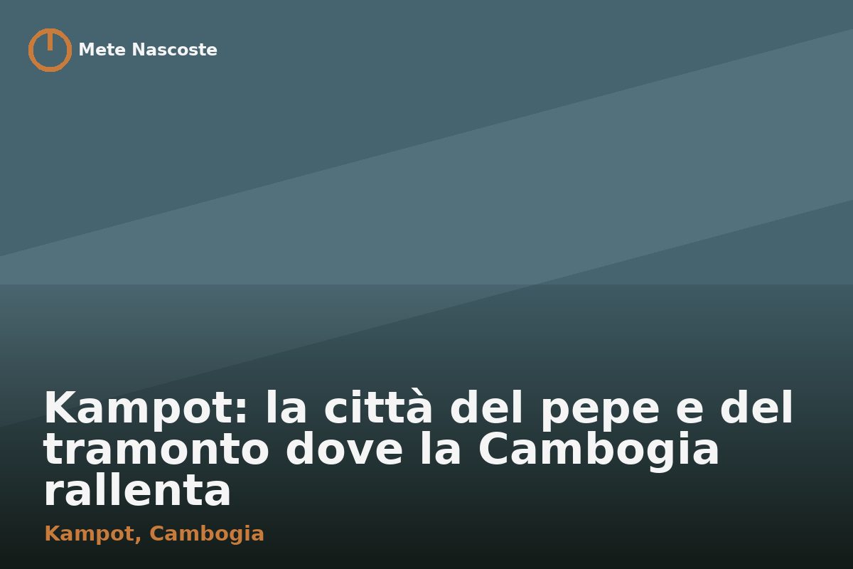 Kampot: la città del pepe e del tramonto dove la Cambogia rallenta