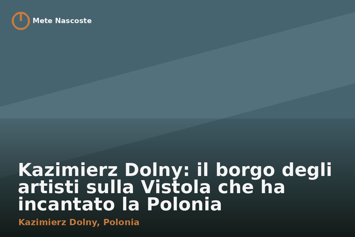 Kazimierz Dolny: il borgo degli artisti sulla Vistola che ha incantato la Polonia