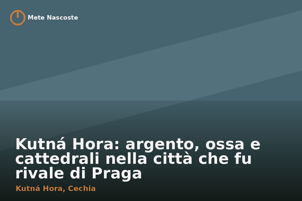 Kutná Hora: argento, ossa e cattedrali nella città che fu rivale di Praga
