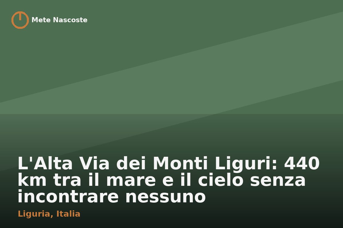 L'Alta Via dei Monti Liguri: 440 km tra il mare e il cielo senza incontrare nessuno