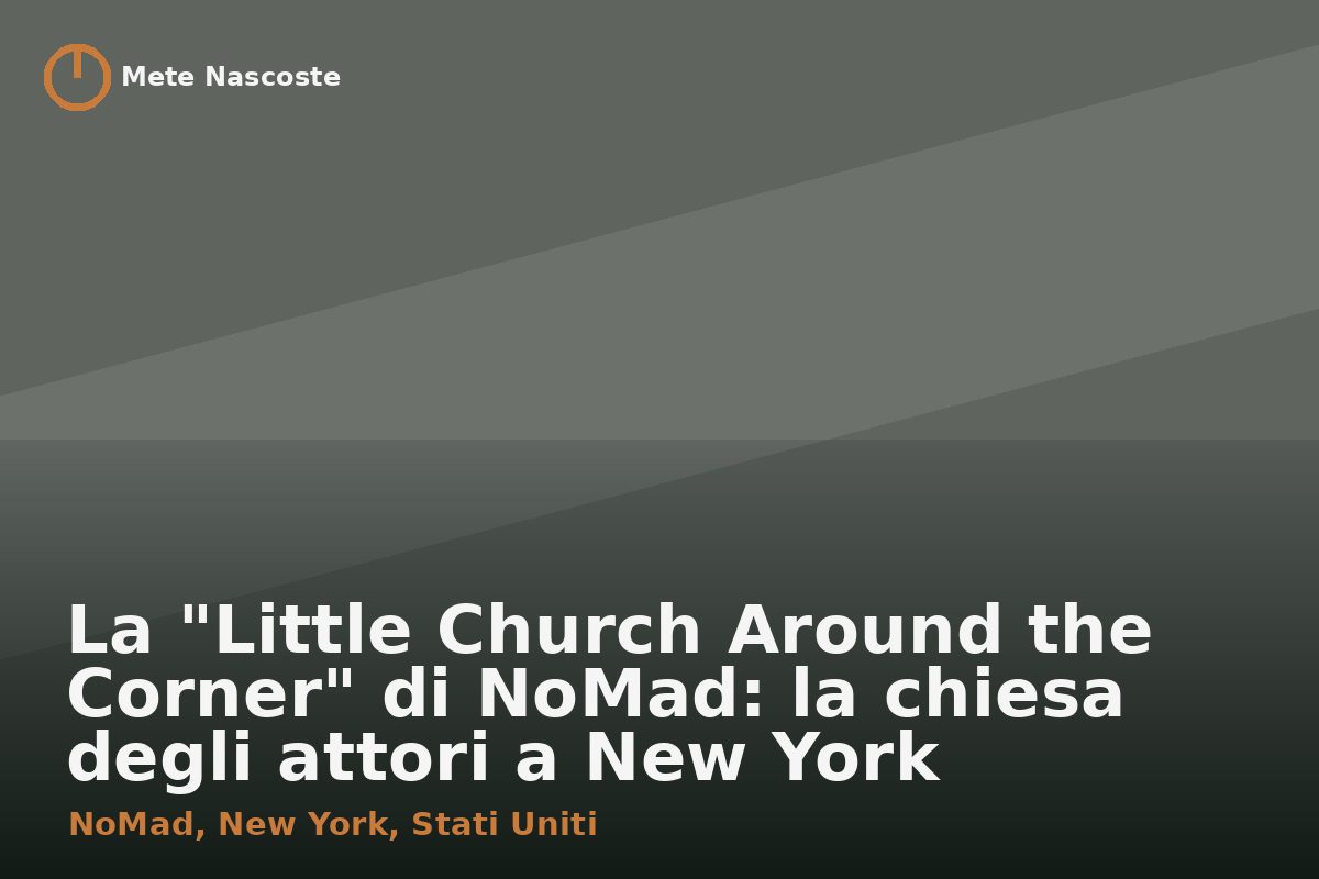 La "Little Church Around the Corner" di NoMad: la chiesa degli attori a New York