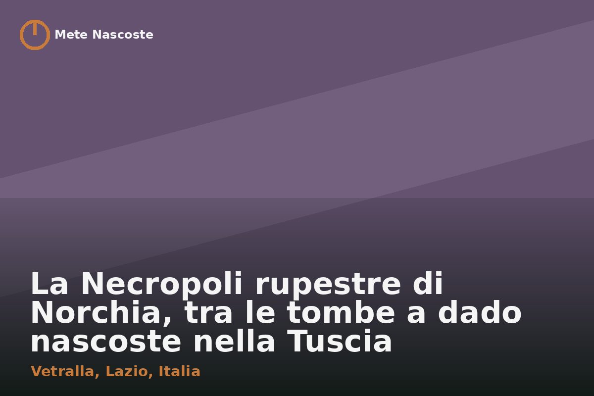 La Necropoli rupestre di Norchia, tra le tombe a dado nascoste nella Tuscia