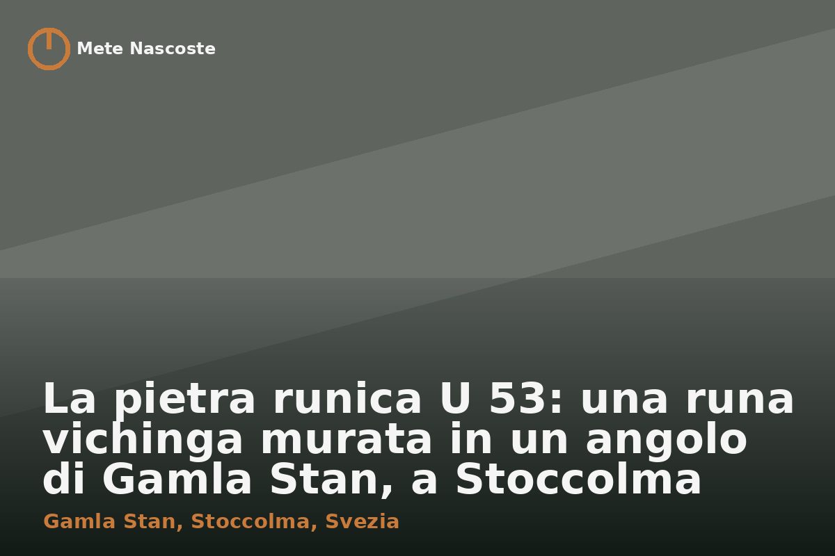 La pietra runica U 53: una runa vichinga murata in un angolo di Gamla Stan, a Stoccolma