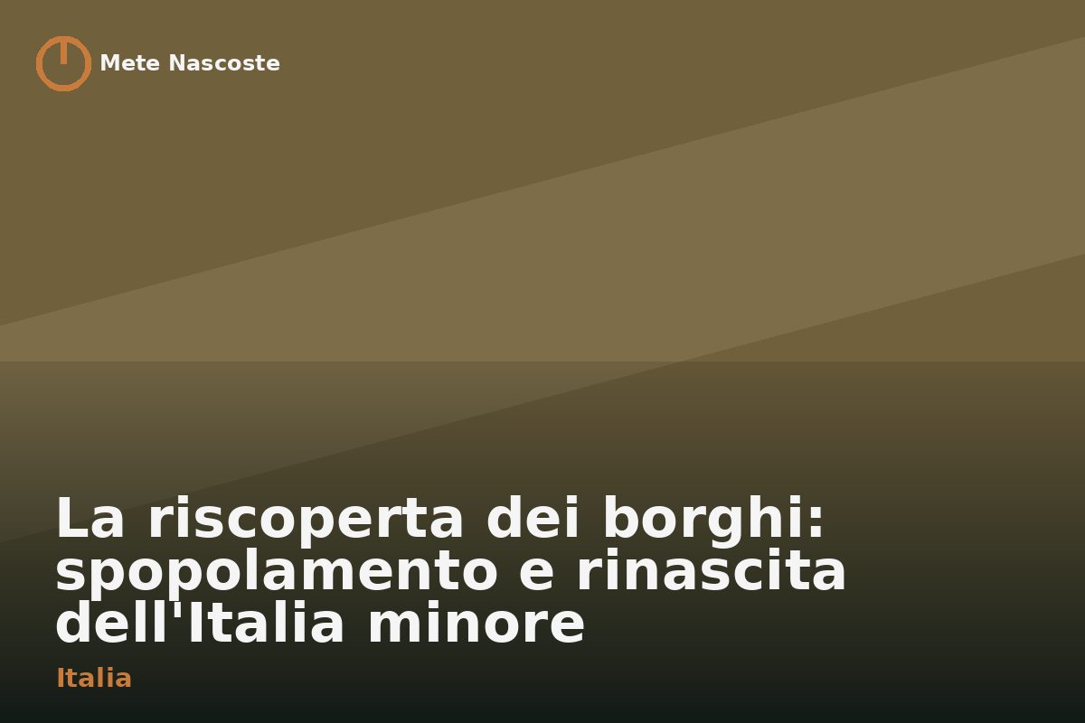 La riscoperta dei borghi: spopolamento e rinascita dell'Italia minore