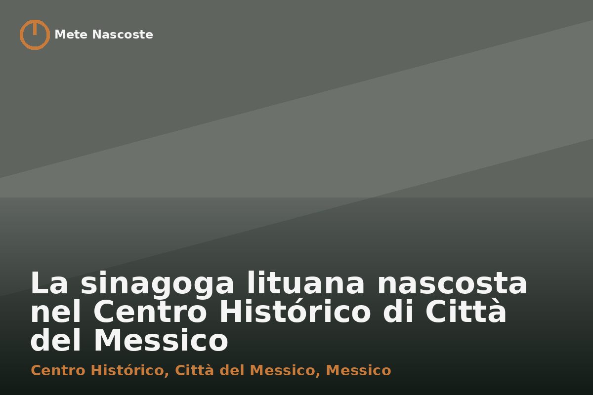 La sinagoga lituana nascosta nel Centro Histórico di Città del Messico