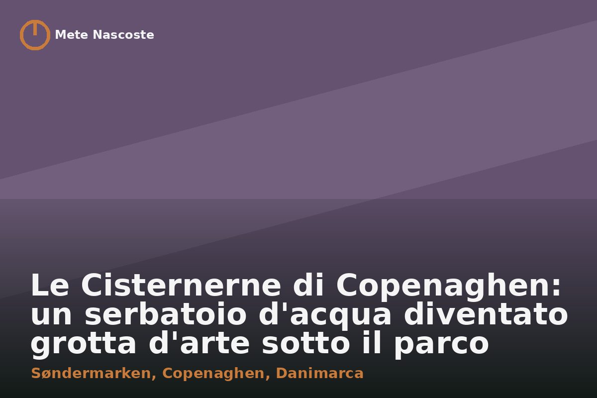 Le Cisternerne di Copenaghen: un serbatoio d'acqua diventato grotta d'arte sotto il parco Søndermarken