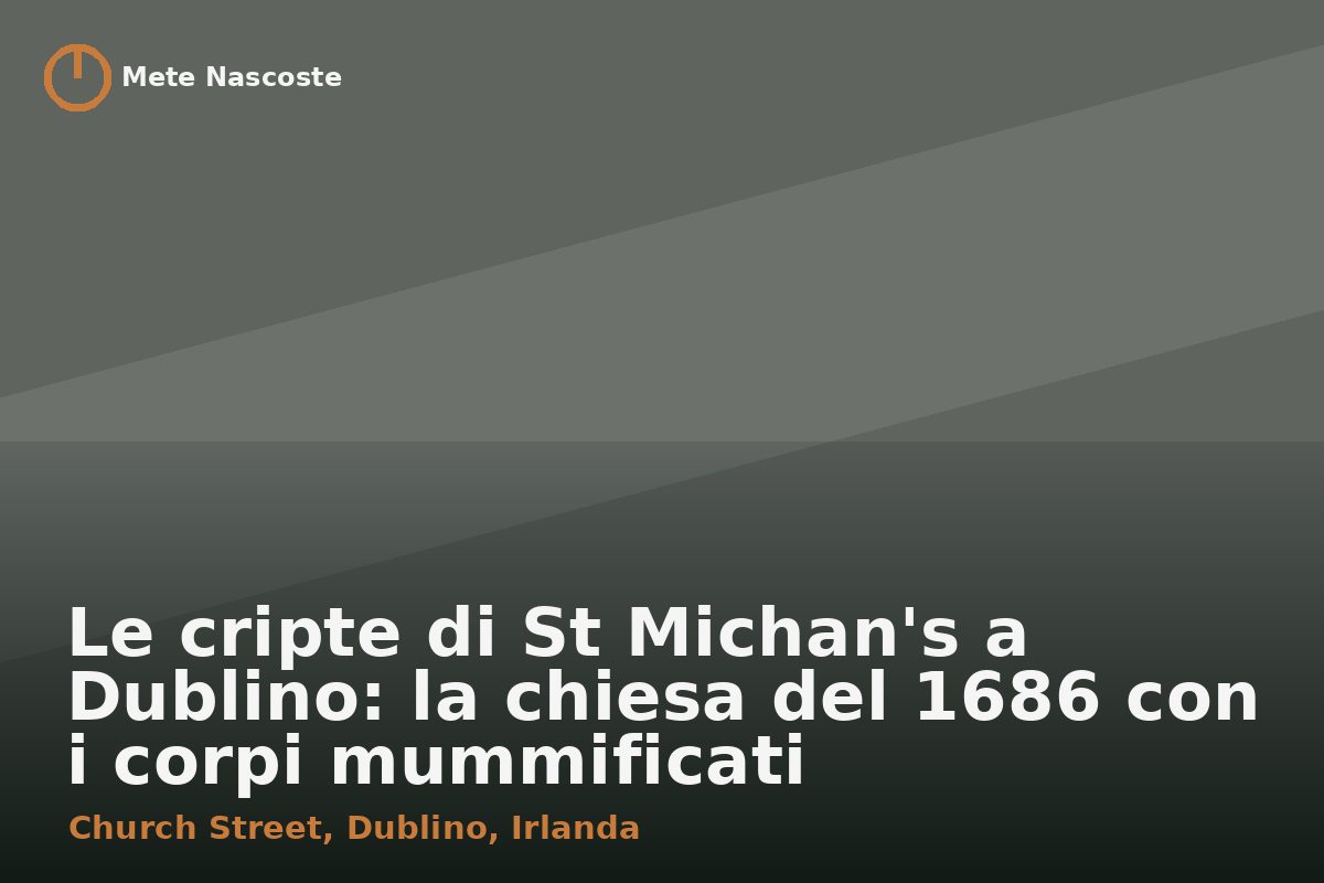 Le cripte di St Michan's a Dublino: la chiesa del 1686 con i corpi mummificati