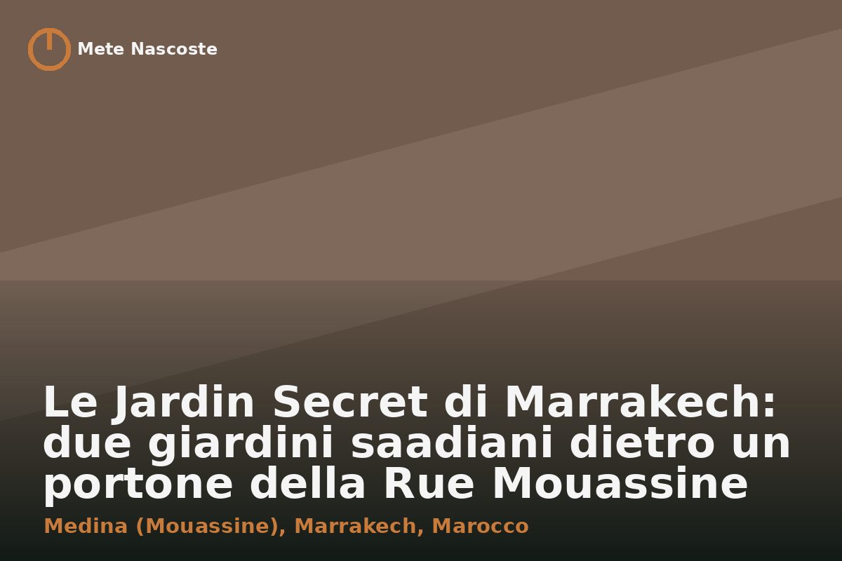 Le Jardin Secret di Marrakech: due giardini saadiani dietro un portone della Rue Mouassine