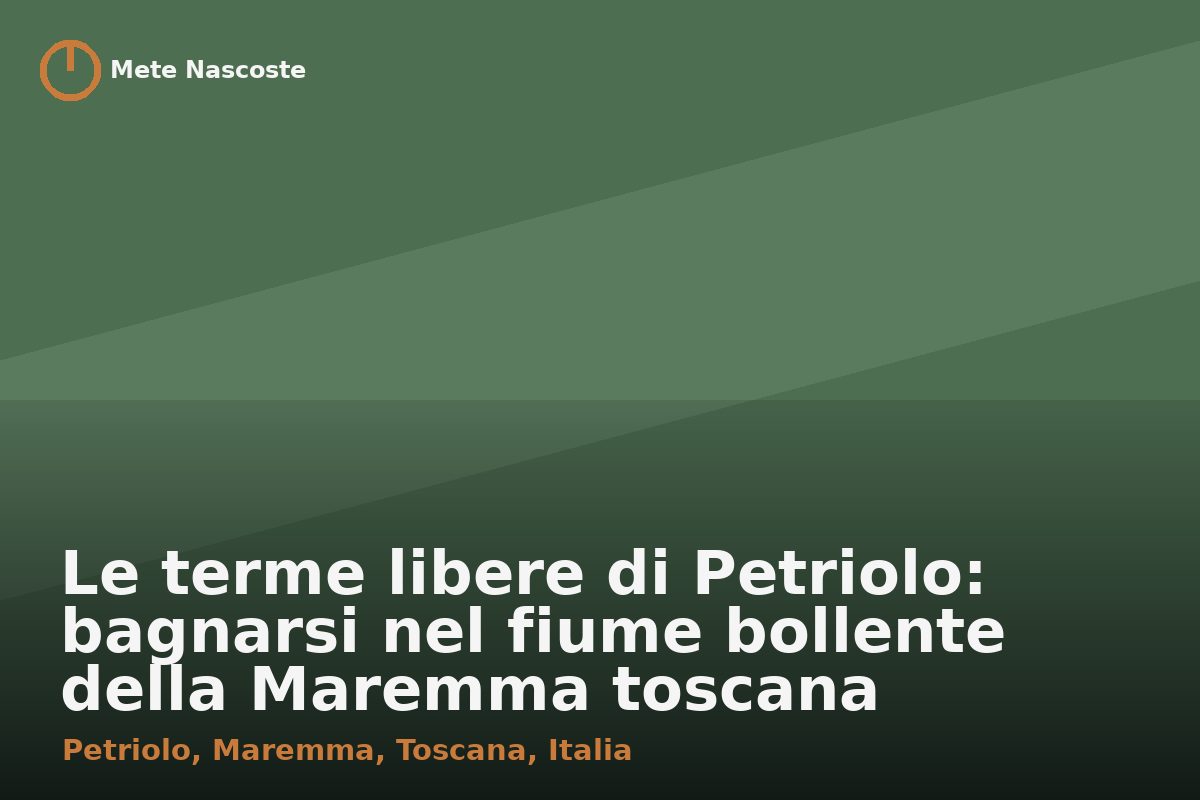 Le terme libere di Petriolo: bagnarsi nel fiume bollente della Maremma toscana