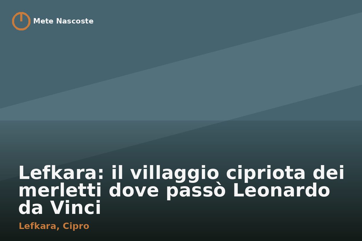 Lefkara: il villaggio cipriota dei merletti dove passò Leonardo da Vinci