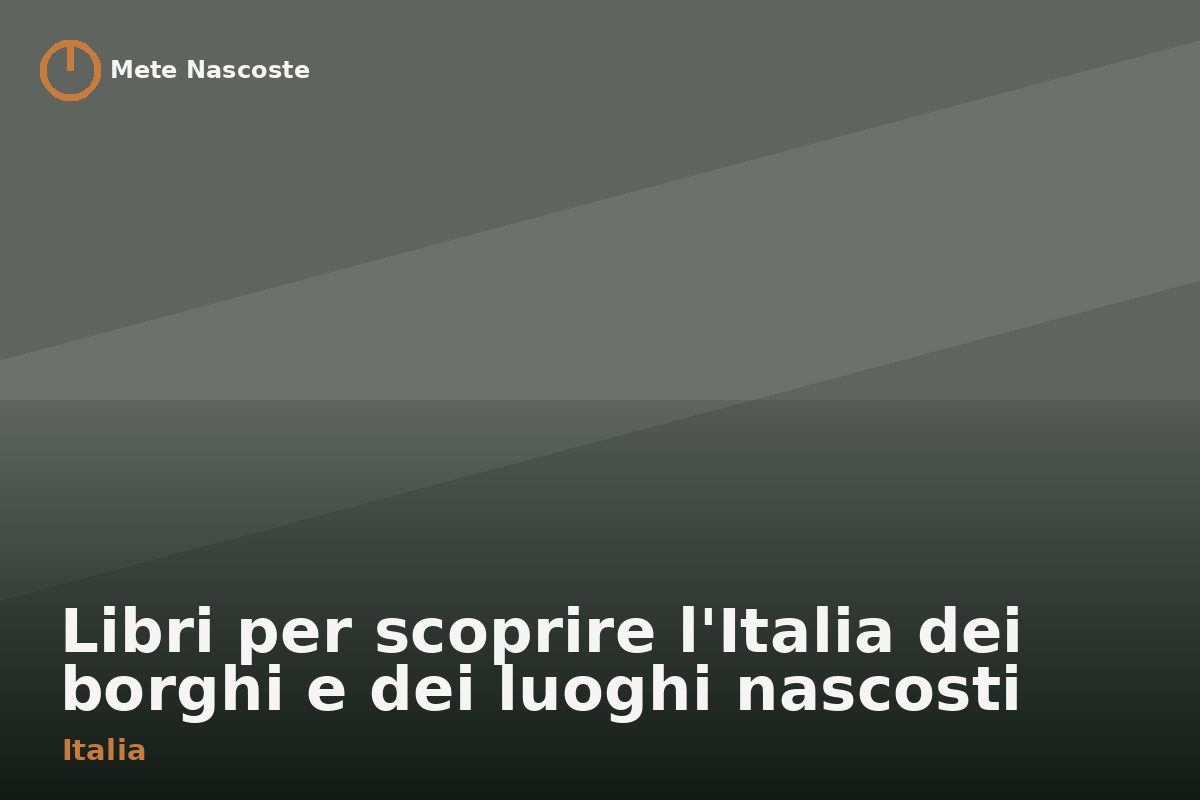 Libri per scoprire l'Italia dei borghi e dei luoghi nascosti