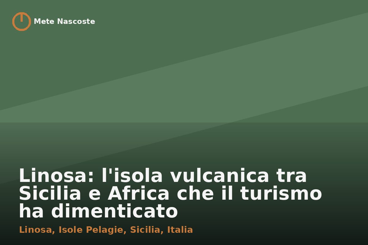 Linosa: l'isola vulcanica tra Sicilia e Africa che il turismo ha dimenticato