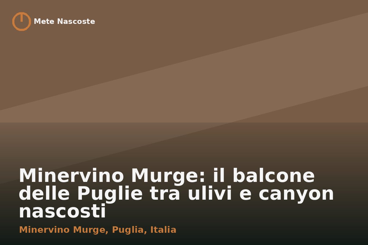 Minervino Murge: il balcone delle Puglie tra ulivi e canyon nascosti