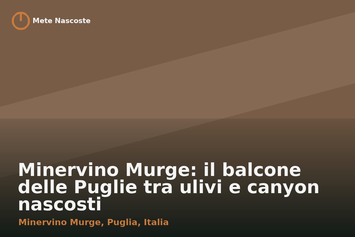Minervino Murge: il balcone delle Puglie tra ulivi e canyon nascosti