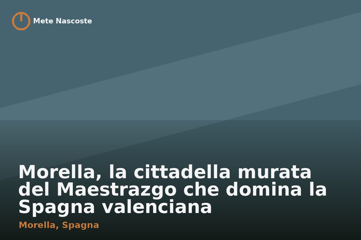 Morella, la cittadella murata del Maestrazgo che domina la Spagna valenciana