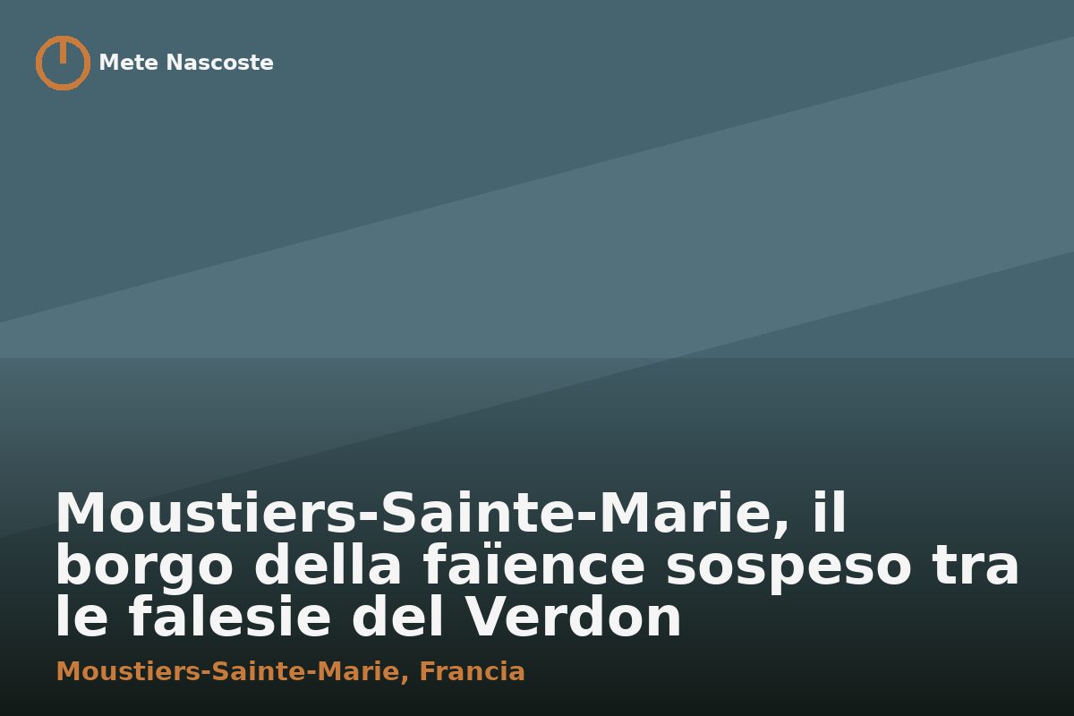 Moustiers-Sainte-Marie, il borgo della faïence sospeso tra le falesie del Verdon