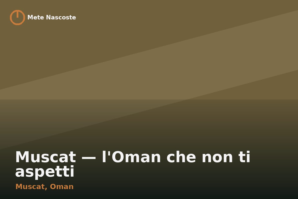 Muscat — l'Oman che non ti aspetti