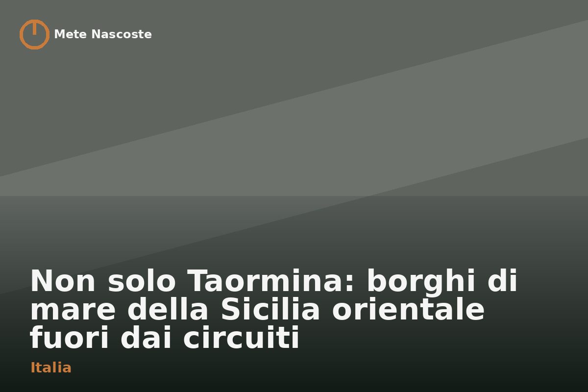 Non solo Taormina: borghi di mare della Sicilia orientale fuori dai circuiti
