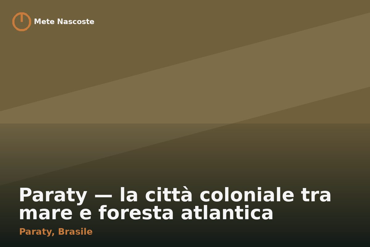 Paraty — la città coloniale tra mare e foresta atlantica