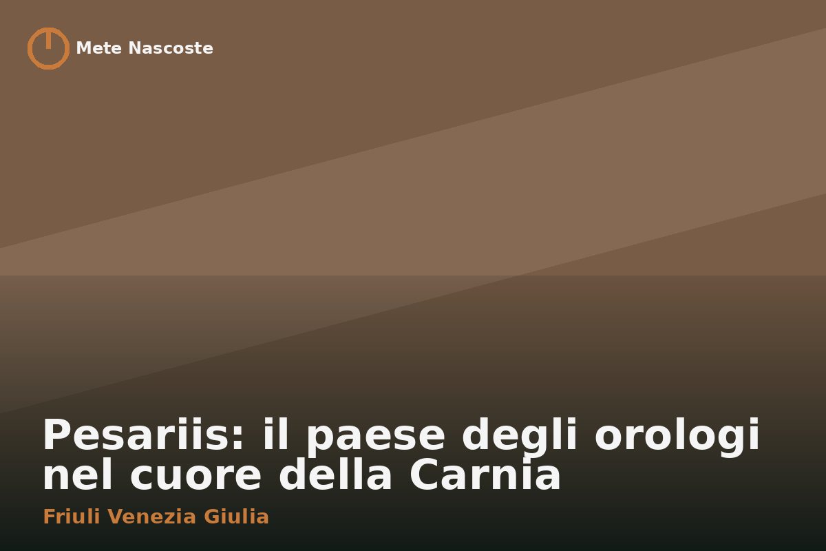 Pesariis: il paese degli orologi nel cuore della Carnia