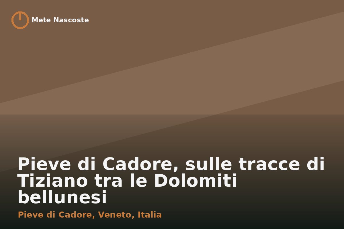 Pieve di Cadore, sulle tracce di Tiziano tra le Dolomiti bellunesi