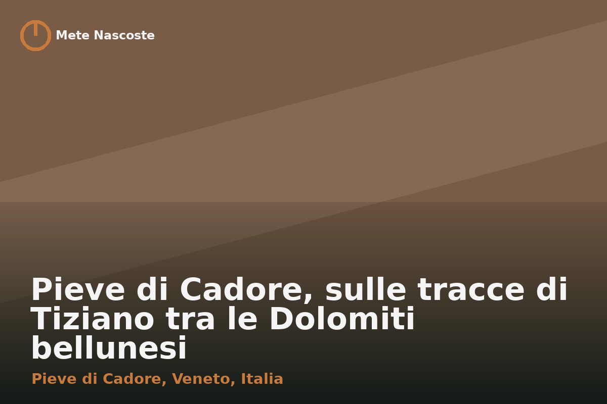Pieve di Cadore, sulle tracce di Tiziano tra le Dolomiti bellunesi