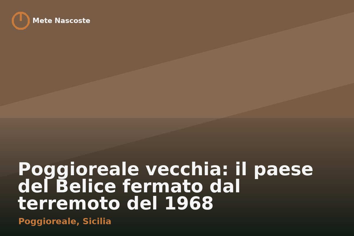 Poggioreale vecchia: il paese del Belice fermato dal terremoto del 1968