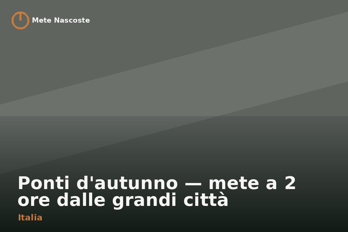 Ponti d'autunno — mete a 2 ore dalle grandi città