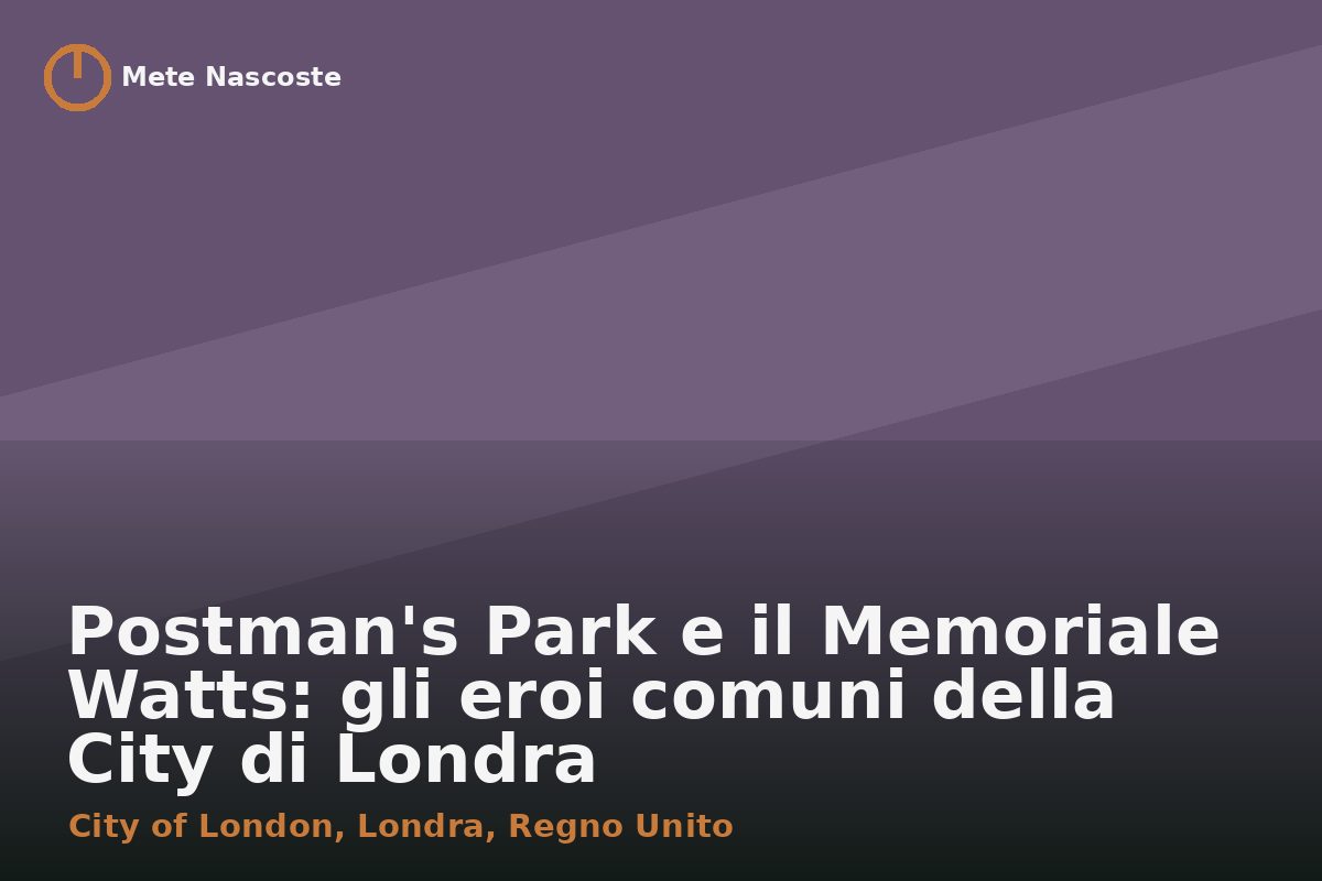 Postman's Park e il Memoriale Watts: gli eroi comuni della City di Londra