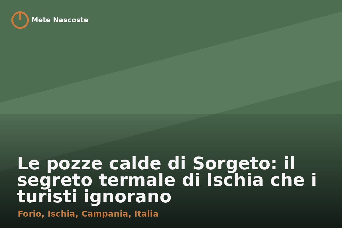 Le pozze calde di Sorgeto: il segreto termale di Ischia che i turisti ignorano