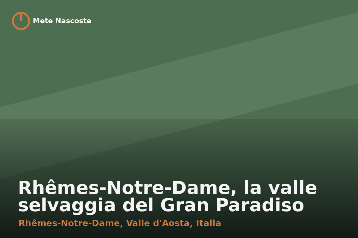 Rhêmes-Notre-Dame, la valle selvaggia del Gran Paradiso
