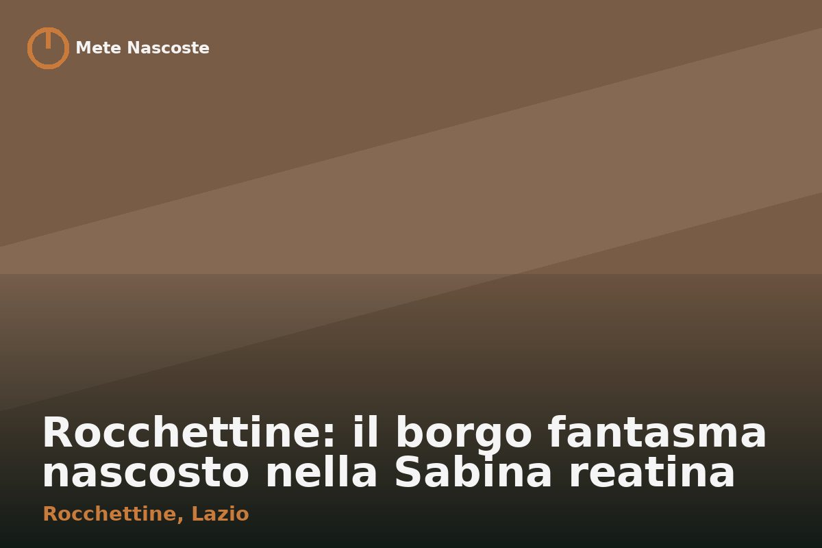 Rocchettine: il borgo fantasma nascosto nella Sabina reatina