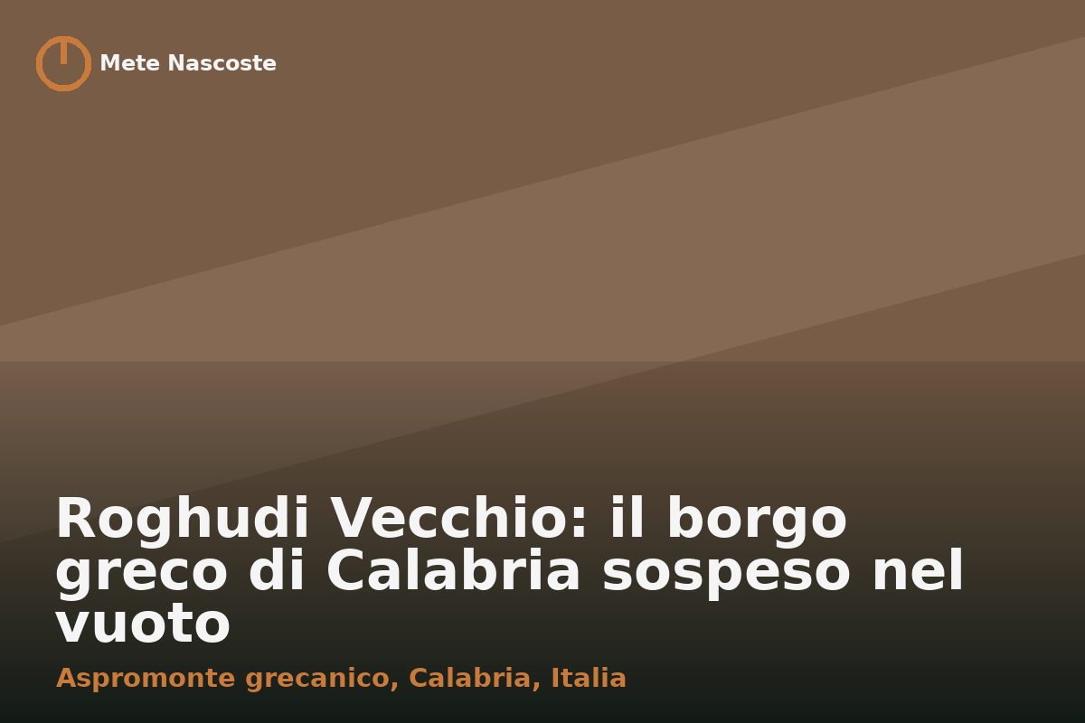 Roghudi Vecchio: il borgo greco di Calabria sospeso nel vuoto