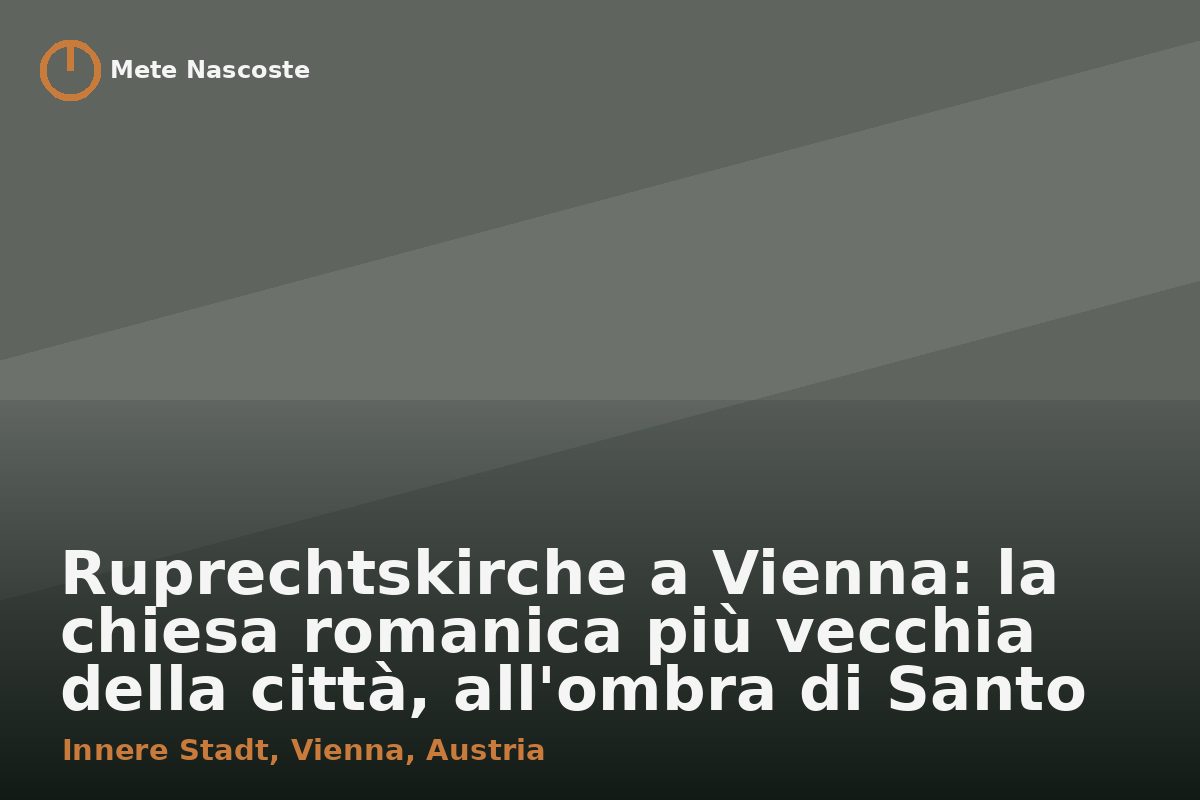 Ruprechtskirche a Vienna: la chiesa romanica più vecchia della città, all'ombra di Santo Stefano