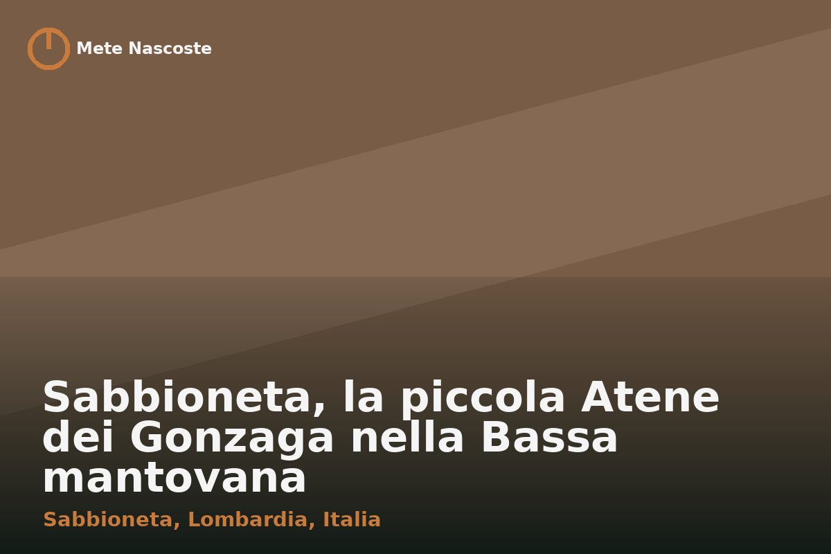 Sabbioneta, la piccola Atene dei Gonzaga nella Bassa mantovana