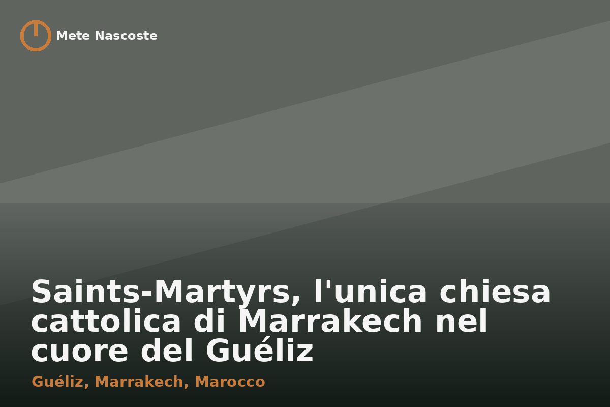 Saints-Martyrs, l'unica chiesa cattolica di Marrakech nel cuore del Guéliz