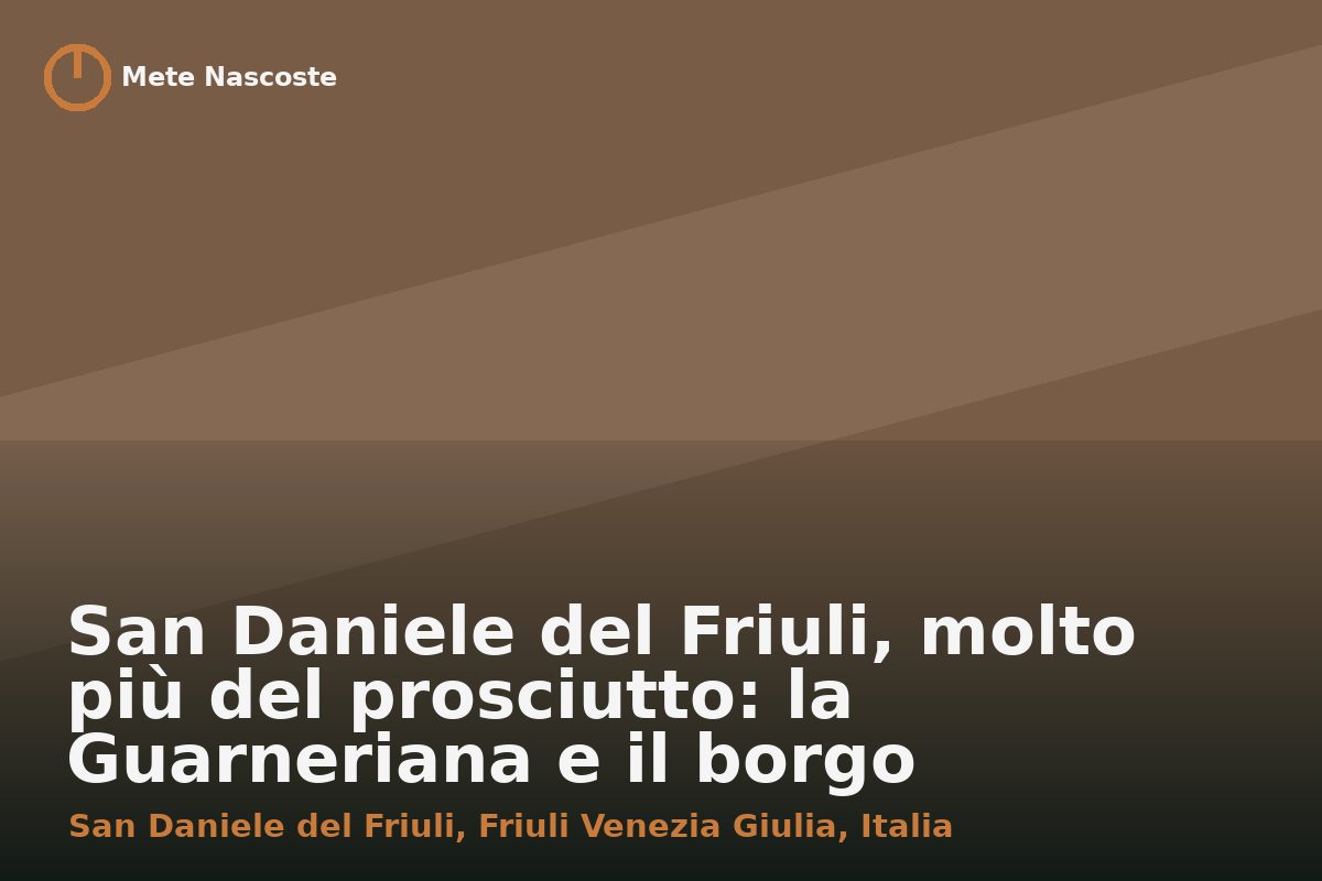 San Daniele del Friuli, molto più del prosciutto: la Guarneriana e il borgo collinare
