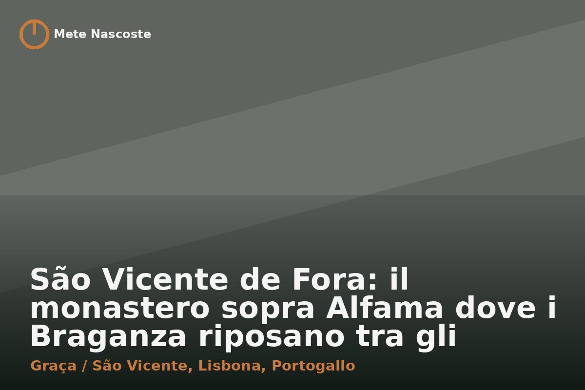 São Vicente de Fora: il monastero sopra Alfama dove i Braganza riposano tra gli azulejos