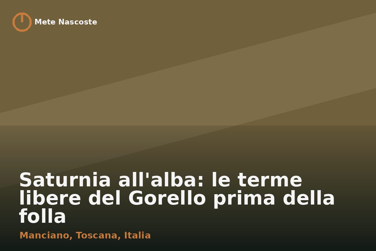 Saturnia all'alba: le terme libere del Gorello prima della folla
