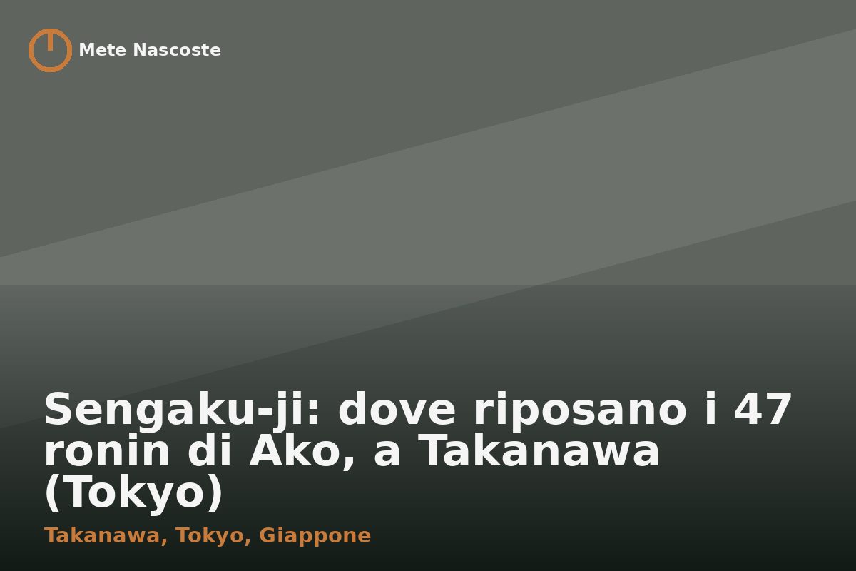 Sengaku-ji: dove riposano i 47 ronin di Ako, a Takanawa (Tokyo)