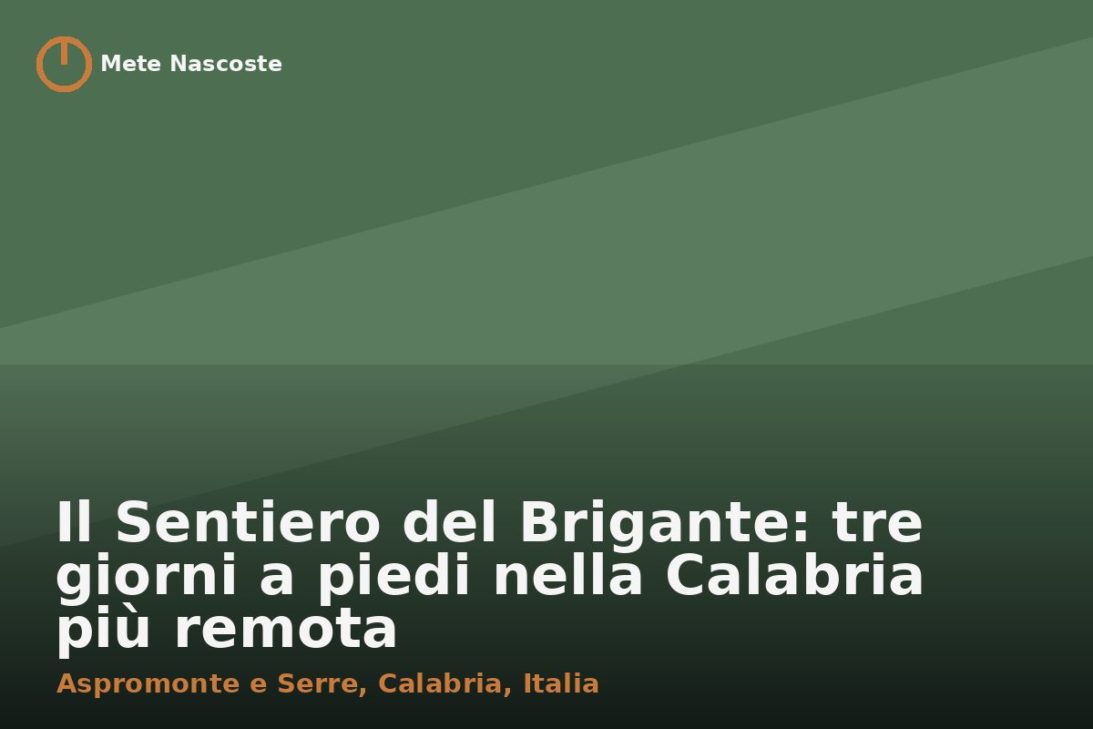 Il Sentiero del Brigante: tre giorni a piedi nella Calabria più remota