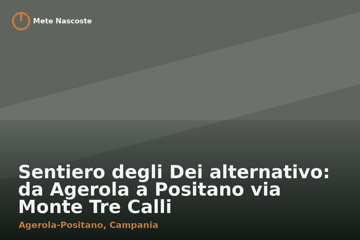 Sentiero degli Dei alternativo: da Agerola a Positano via Monte Tre Calli
