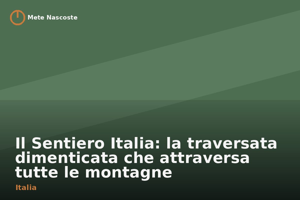 Il Sentiero Italia: la traversata dimenticata che attraversa tutte le montagne