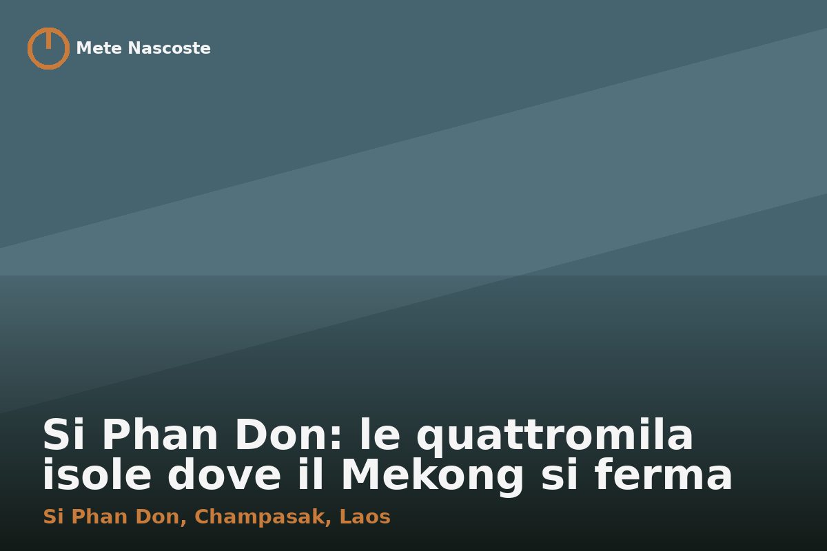 Si Phan Don: le quattromila isole dove il Mekong si ferma