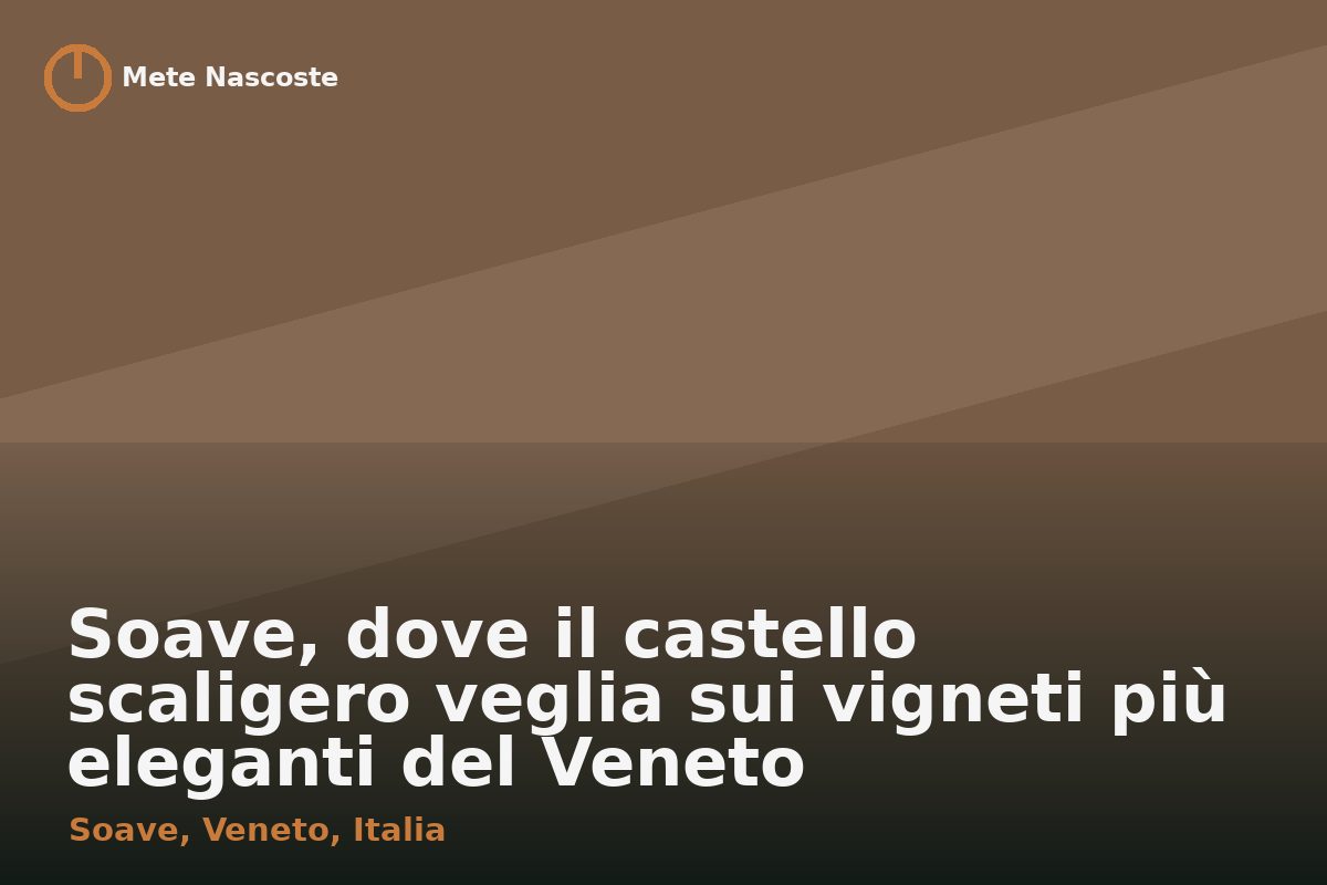 Soave, dove il castello scaligero veglia sui vigneti più eleganti del Veneto