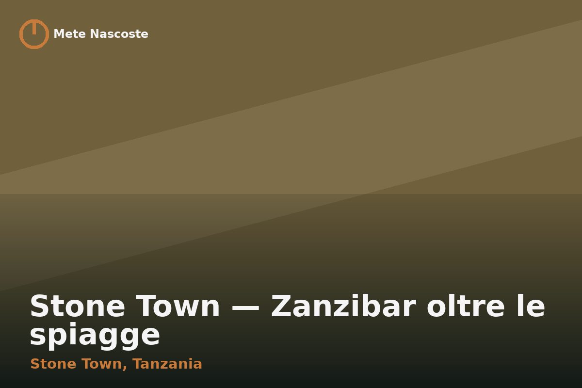 Stone Town — Zanzibar oltre le spiagge