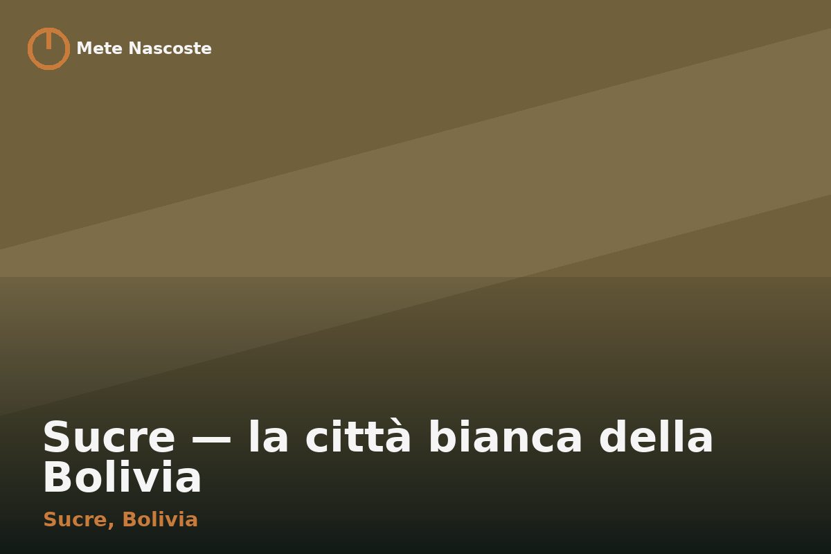 Sucre — la città bianca della Bolivia